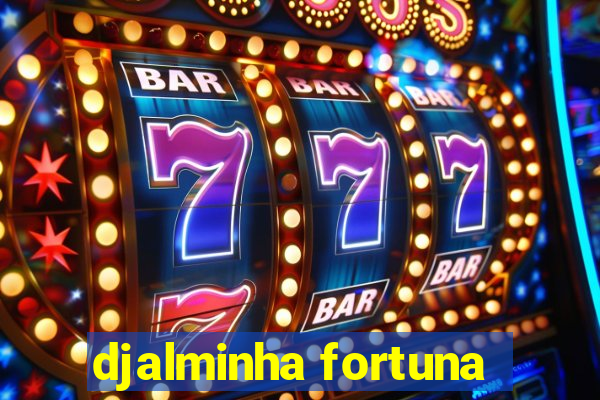 djalminha fortuna